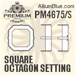 PM4675/S - Square Octagon Setting