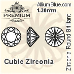 PREMIUM Zirconia Round Brilliant Cut (PM9000) 1.3mm - Cubic Zirconia