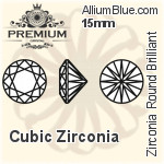 PREMIUM Zirconia Round Brilliant Cut (PM9000) 15mm - Cubic Zirconia