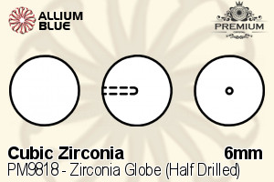 PREMIUM CRYSTAL Zirconia Globe (Half Drilled) 6mm Zirconia White